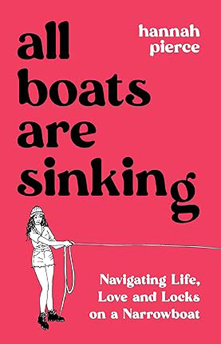 All Boats Are Sinking: Navigating Life, Love and Locks on a Narrowboat